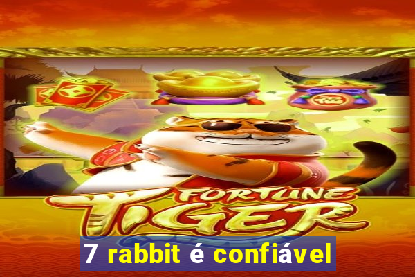 7 rabbit é confiável